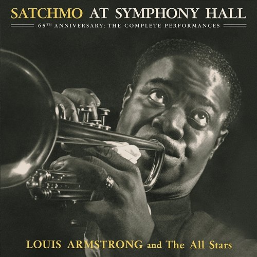 Satchmo At Symphony Hall 65th Anniversary: The Complete Performances Louis Armstrong And The All-Stars