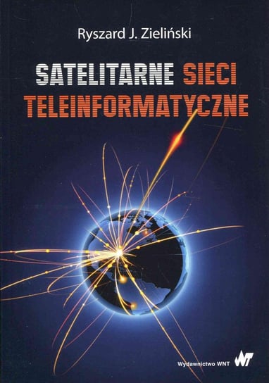 Satelitarne sieci teleinformatyczne Zieliński Ryszard J.