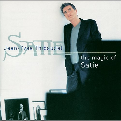 Satie: The Magic of Satie Jean-Yves Thibaudet