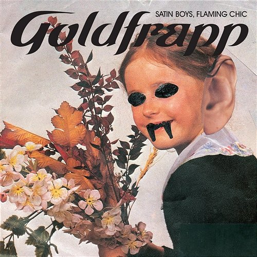 Satin Boys, Flaming Chic Goldfrapp