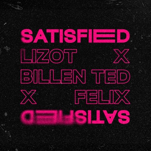 Satisfied LIZOT, Billen Ted, Felix