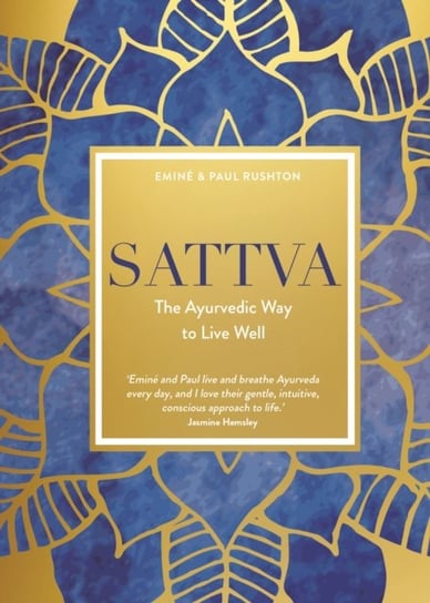 Sattva: The Ayurvedic Way to Live Well Emine Rushton, Paul Rushton