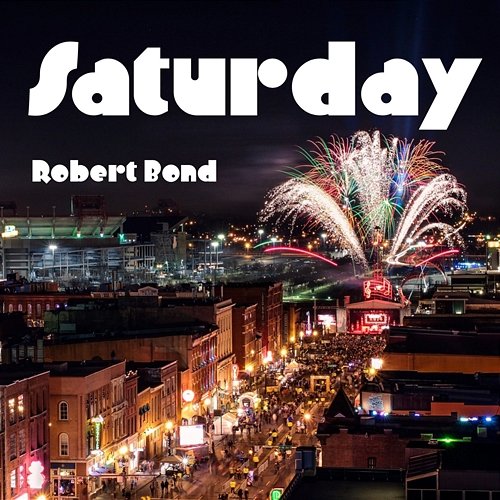 Saturday Robert Bond
