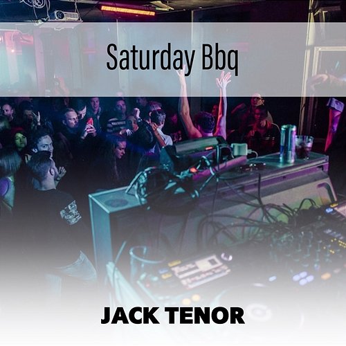 Saturday Bbq Jack Tenor