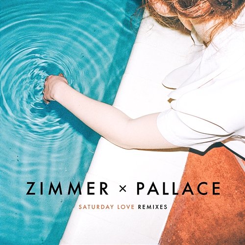 Saturday Love (Remixes) Zimmer, Pallace