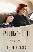 Saturday's Child: A Daughter's Memoir Burns Deborah