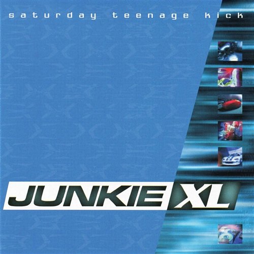 Saturday Teenage Kick Junkie XL
