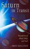 Saturn in Transit: Boundaries of Mind, Body, and Soul Sullivan Erin