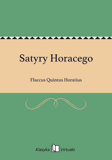 Satyry Horacego Horatius Flaccus Quintus