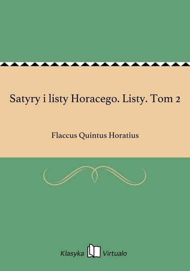 Satyry i listy Horacego. Listy. Tom 2 Horatius Flaccus Quintus