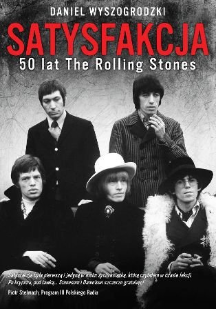 Satysfakcja 50 lat. The Rolling Stones Wyszogrodzki Daniel