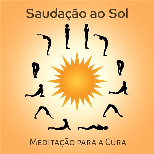 Saudação ao Sol: Meditação para a Cura, Música para Exercícios de Yoga, Relaxamento para o Corpo Mente e Alma Academia de Música de Yoga Pilates