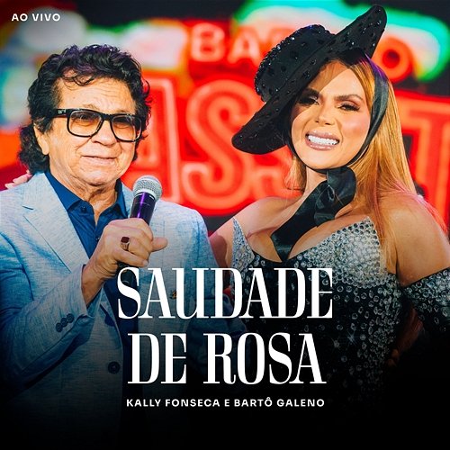 Saudade de Rosa Kally Fonseca, Bartô Galeno