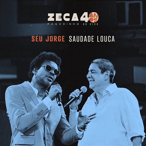Saudade Louca Seu Jorge, Zeca Pagodinho