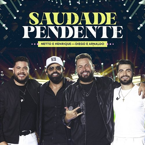 Saudade Pendente Arnaldo, Diego, Netto, Henrique