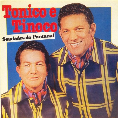 Saudades do Pantanal Tonico & Tinoco