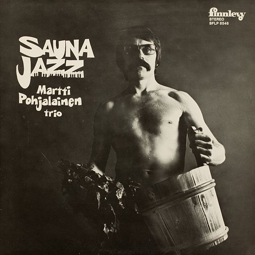 Sauna Jazz Martti Pohjalainen Trio
