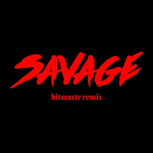 Savage (bitmastr remix) Bahari