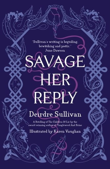 Savage Her Reply - from the award-winning author of Tangleweed and Brine Sullivan Deirdre