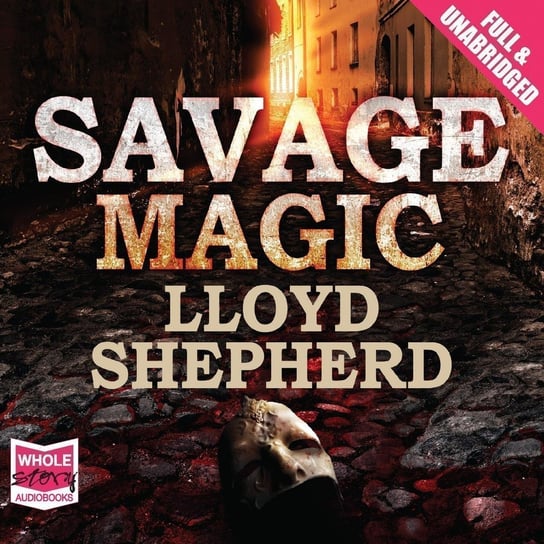 Savage Magic - audiobook Lloyd Shepherd