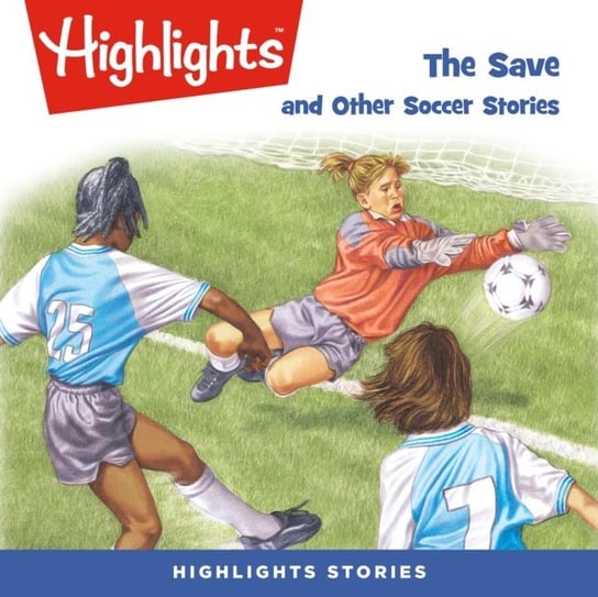 Save and Other Soccer Stories Children Highlights for