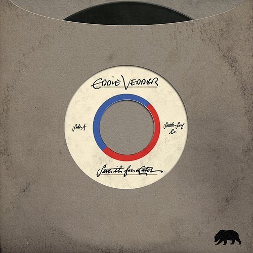 Save It for Later Eddie Vedder