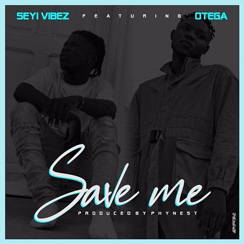 Save Me Seyi Vibez feat. Otega