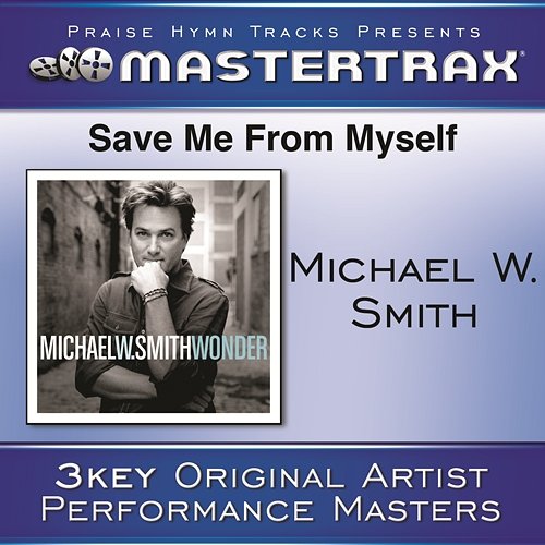 Save Me From My Self [Performance Tracks] Michael W. Smith