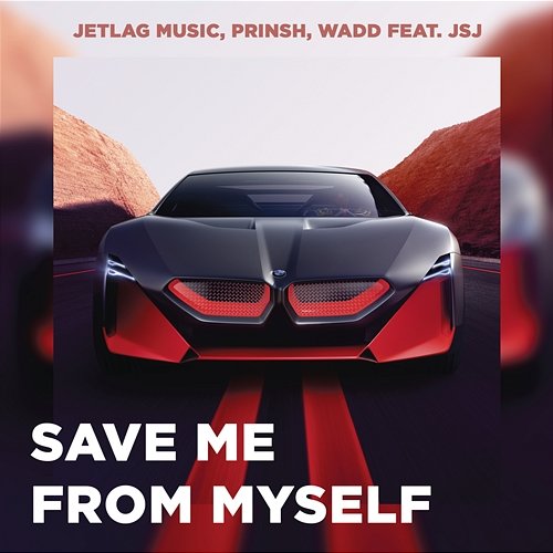 Save Me From Myself Jetlag Music, PRINSH, WADD feat. JSJ