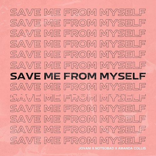 Save Me From Myself Jovani feat. NOTSOBAD, Amanda Collis