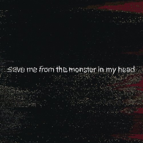 save me from the monster in my head Welshly Arms