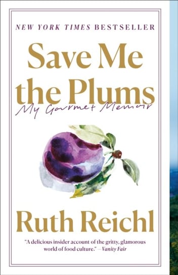 Save Me the Plums Ruth Reichl