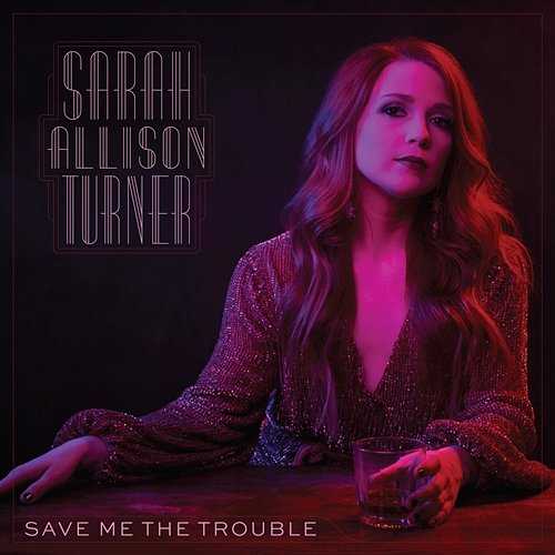 Save Me The Trouble Sarah Allison Turner