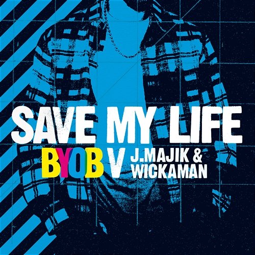 Save My Life BYOB & J Majik & Wickaman