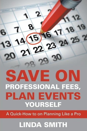 Save on Professional Fees, Plan Events Yourself Smith Linda