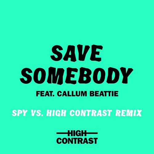 Save Somebody High Contrast feat. Callum Beattie