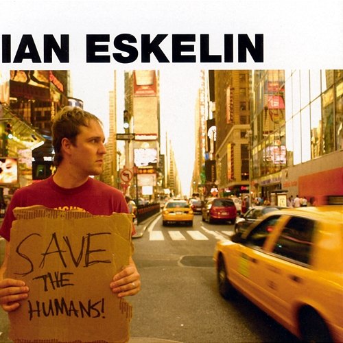 Save The Humans Ian Eskelin