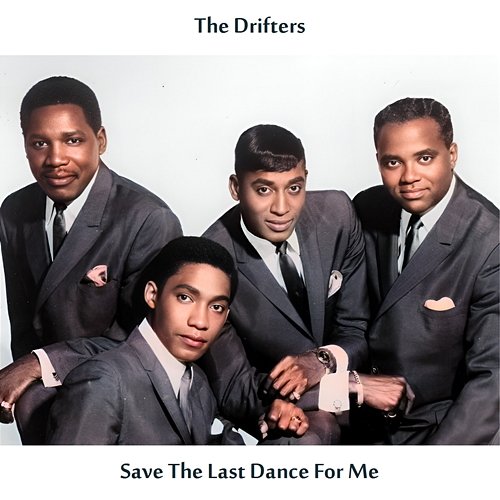 Save the Last Dance for Me The Drifters