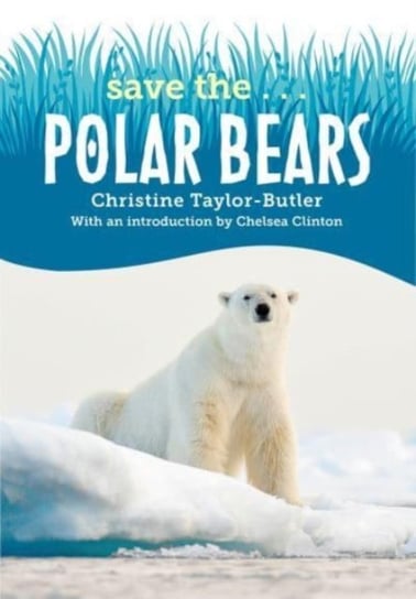 Save the...Polar Bears Taylor-Butler Christine