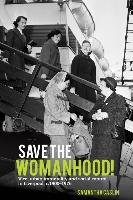Save the Womanhood!: Vice, Urban Immorality and Social Control in Liverpool, C. 1900-1976 Caslin Samantha