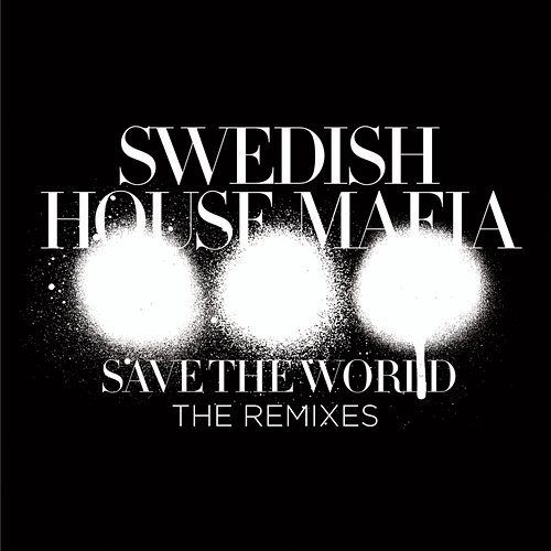 Save The World Swedish House Mafia