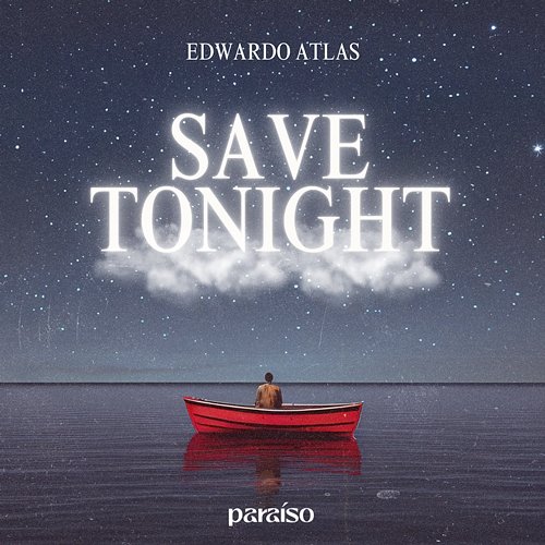 Save Tonight Edwardo Atlas