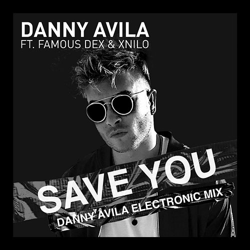 Save You XNilo, Danny Avila feat. Famous Dex