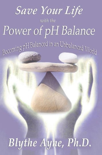 Save Your Life with the Power of pH Balance Blythe Ayne
