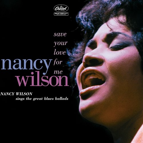Save Your Love For Me: Nancy Wilson Sings The Great Blues Ballads Nancy Wilson