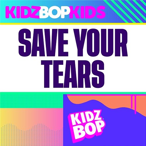 Save Your Tears Kidz Bop Kids