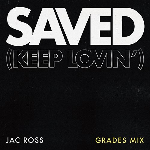 Saved (Keep Lovin') Jac Ross