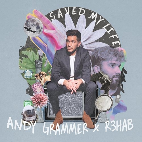 Saved My Life Andy Grammer, R3hab