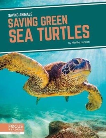 Saving Animals: Saving Green Sea Turtles London Martha
