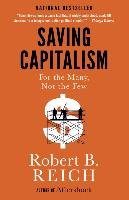 Saving Capitalism: For the Many, Not the Few Reich Robert B.